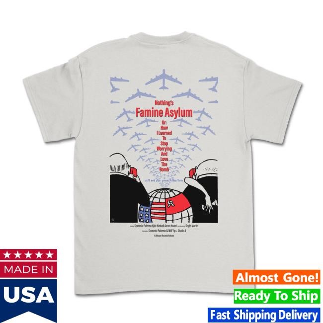 Nothing Band Famine Asylum Shirt Nothing Merch