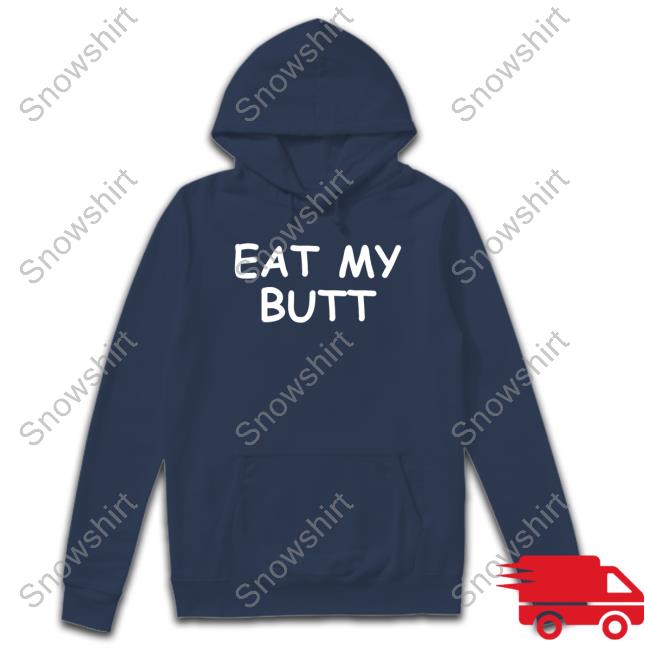 Eat My Butt Shirt Funny