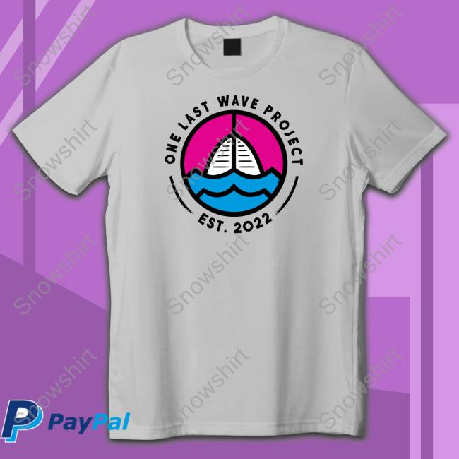 One Last Wave Project Est 2022 Shirt