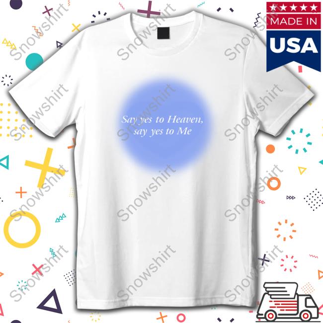 Official Olivia Rodrigos Say Yes To Heaven Say Yes To Me Hot Shirt