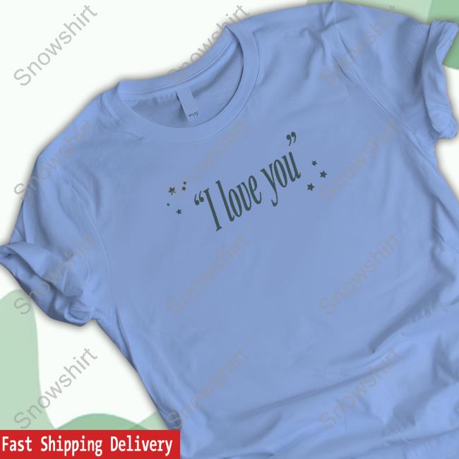 Taylor Swift Store I Love You Ain't That The Worst Thing You Ever Heard? Tee