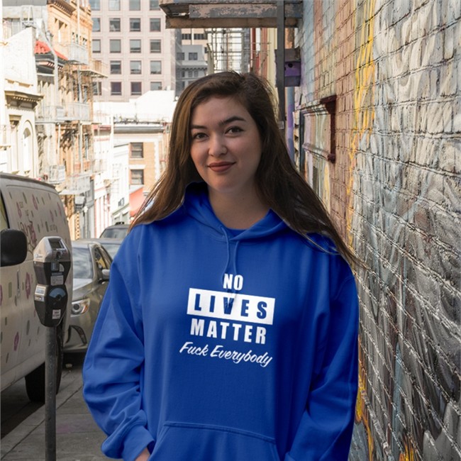 No Lives Matter Shirts Fuck Everybody No Lives Matter Fuck Everybody Shirt