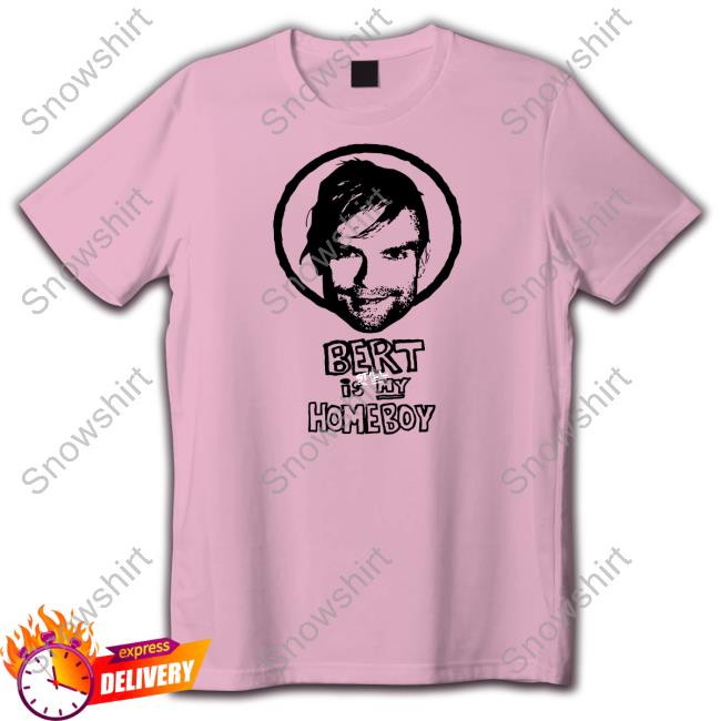 The Used Merch Bert Is Still My Homeboy Sweatshirt Official The Used Merch Bert Is Still My Homeboy Shirt