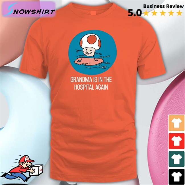 Grandma Is In The Hospital Again Tee Shirt Simpleflips Merch