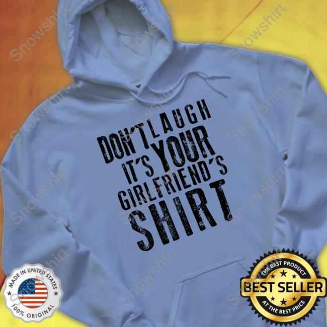 Don't Laugh It's Your Girlfriend's Shirt Shirts Don't Laugh It's Your Girlfriend's Shirt Pink
