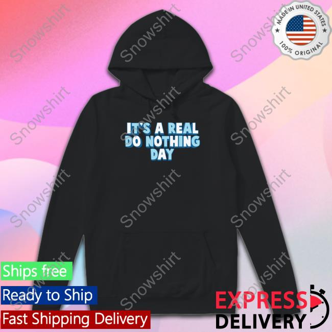 Ajr Shop It's A Real Do Nothing Day Zip Up Hooded It's A Real Do Nothing Day Shirts