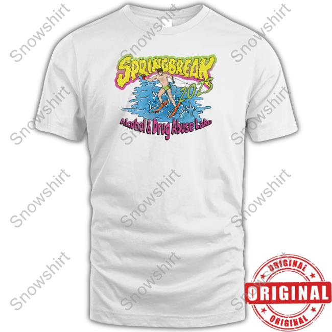 Spring Break 2023 Alcohol And Drug Abuse Lake Tee Shirt