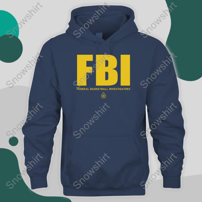 Fbi Federal Basketball Investigators Shirt Fbi Federal Basketball Investigators Zip Up Hooded #1 Ranked Snitch Ref
