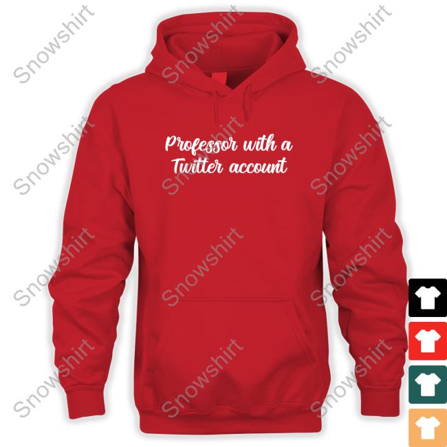 Official Professor With A Twitter Account Shirts Professor With A Twitter Account T Shirts