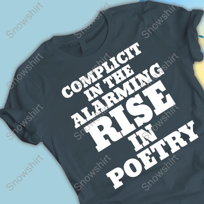 Complicit In The Alarming Rise In Poetry Long Sleeve Tee Travis Klempan Complicit In The Alarming Rise In Poetry Tee Travis Klempan