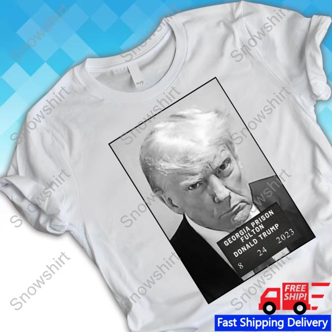 Georgia Prison Fulton Donald Trump 8 24 2023 Tee Shirt