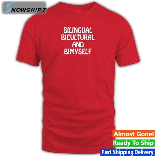 Bilingual Bicultural And Bimyself Hoodie Top Trending Shirtsthtgohard Bilingual Bicultural And Bimyself Shirt Shirts That Go Hard