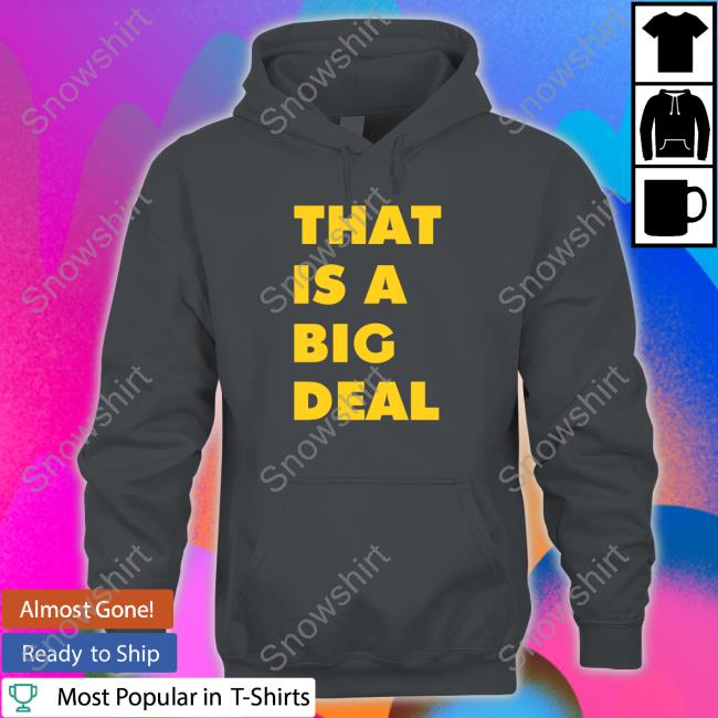 Eric Bland That Is A Big Deal Hoodie