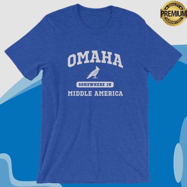 Omaha Somewhere In Middle America Shirt