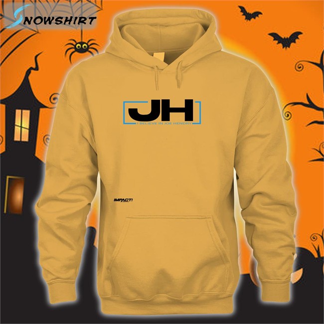 Impactwrestling Jh I Believe In Joe Hendry Hoodie Joe Hendry Jh I Believe In Joe Hendry Tees