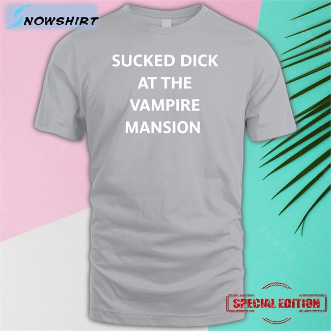 Sucked Dick At The Vampire Mansion Sweatshirt Buriedinblk