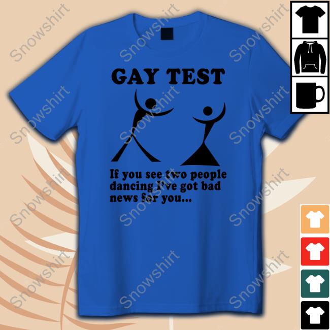 Gay Test If You See Shirt Gay Test Tee Shirt Shirts That Go Hard