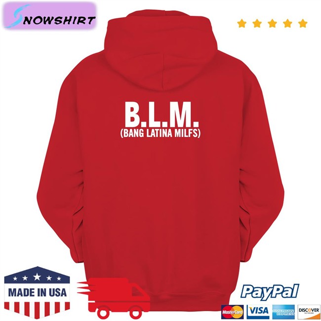 Bang Latina Milfs T Shirt Blm Bang Latina Milfs Long Sleeve T Shirt