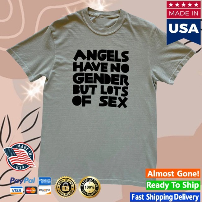 Official Angels Have No Gender But Lots Of Sex New Tee - Rebrand