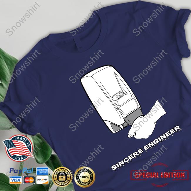 Sincere Engineer Soap Dispenser Shirts Sincere Engineer Store Soap Dispenser Tee Shirt
