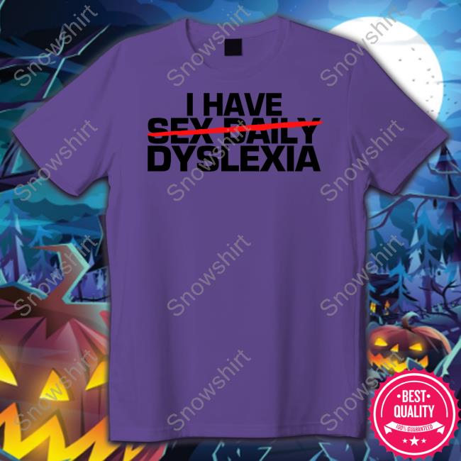 Jerry O'Connell I Have Sex Daily Dyslexia Tee Shirt Official Jerry O'Connell I Have Sex Daily Dyslexia Hoodie