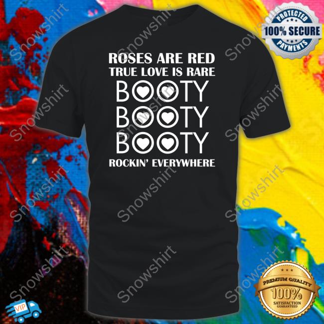 Roses Are Red True Love Is Rare Booty Rockin' Everywhere Sweatshirt