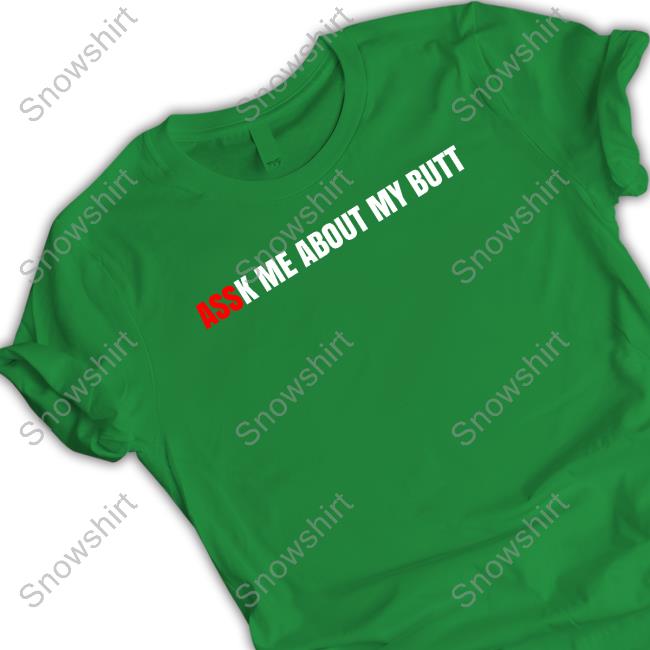 Assk Me About My Butt Shirt Official Assk Me About My Butt Long Sleeve Tee