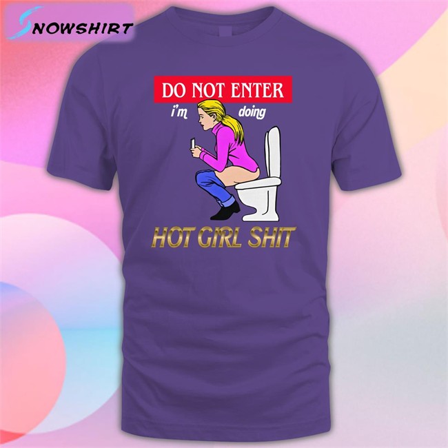 Do Not Enter I'm Doing Hot Girl Shit T Shirt Black Do Not Enter Hot Girl Shit T Shirts