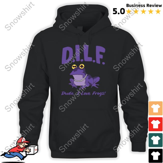 Dude I Love Frogs Hoodie Dilf Dude I Love Frogs Hooded Sweatshirt Barstool Sports