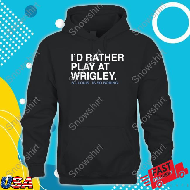 I'd Rather Play At Wrigley Crewneck Sweatshirt