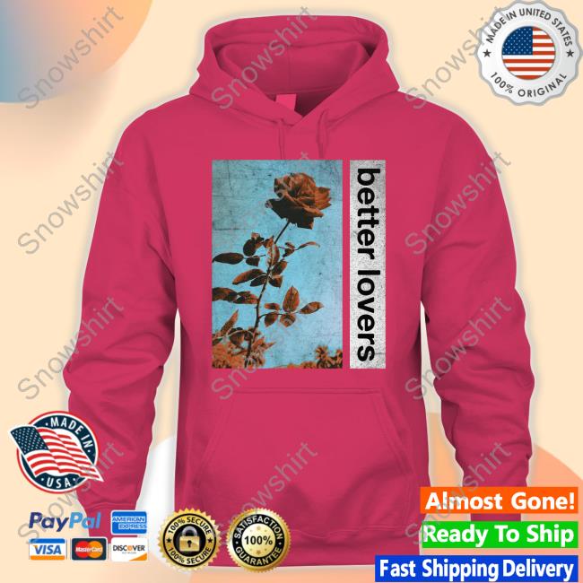 Official Better Lovers Flowers Shirts Official Better Lovers Merch Better Lovers Flowers Shirt Godmademeananimal
