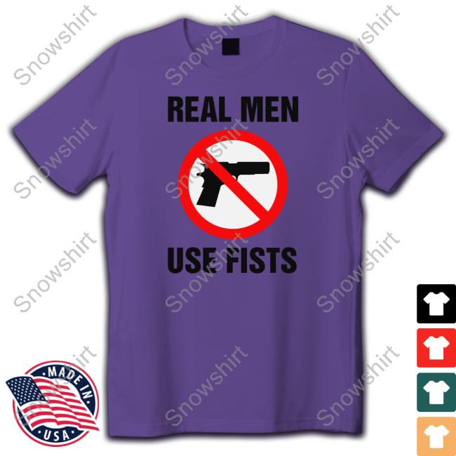 Real Men Use Fists Hoodie Shirtsthtgohard Shirtsthtgohard Shirts That Go Hard Real Men Use Fists Shirt