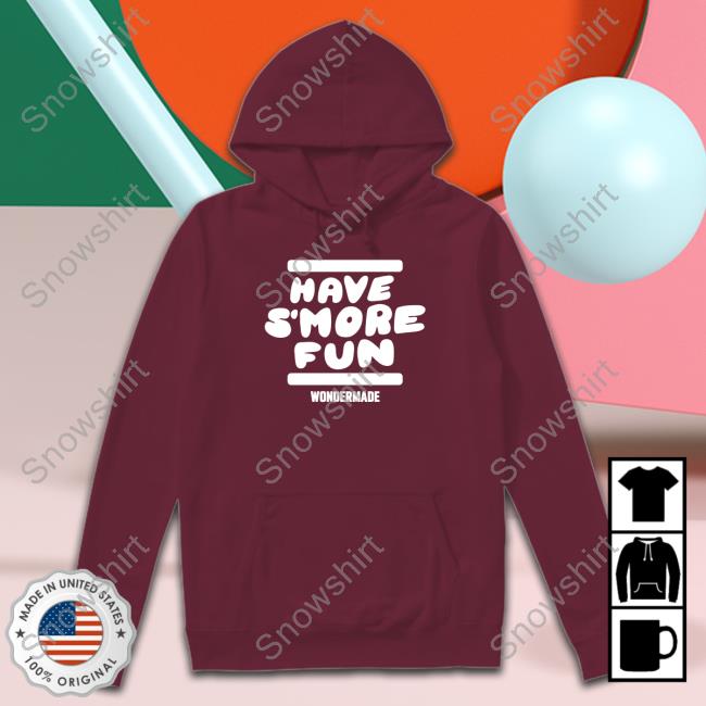Official Wondermade Merch Have S’more Fun Tee Shirt
