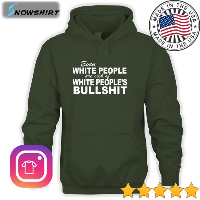 Even White People Are Sick Of White People's Bullshit Short Sleeve Unisex Shirt