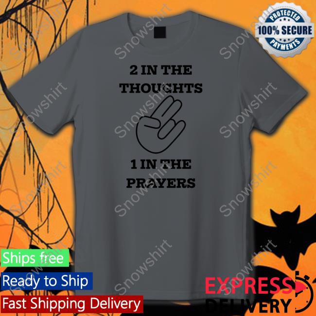 Official 2 In The Thoughts 1 In The Prayers Shirt Hoodie Official 2 In The Thoughts 1 In The Prayers Shirt Cap