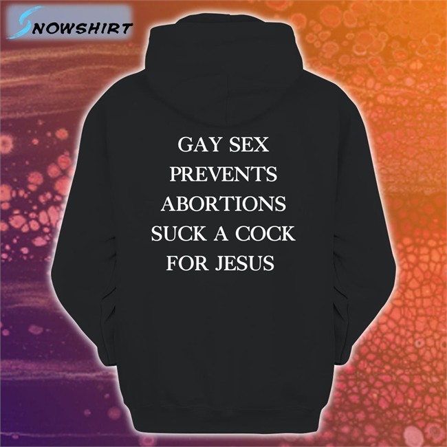 Gay Sex Prevents Abortions Suck A Cock For Jesus Shirt Funny
