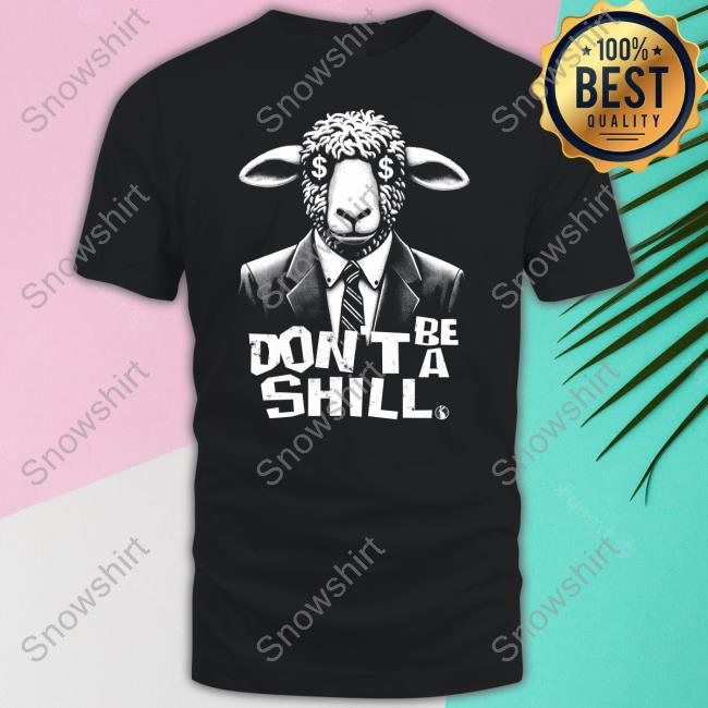 Forbidden Don't Be A Shill Long Sleeve Tee