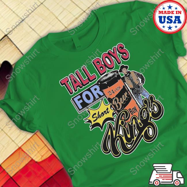 Thegoodshirts Tall Boys For Short Kings T Shirts Tall Boys For Short Kings Tee