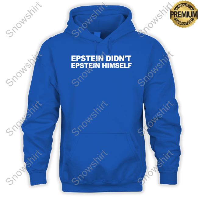 Epstein Didn't Epstein Himself Crewneck Sweatshirt Epstein Didn't Epstein Himself Crewneck Sweatshirt
