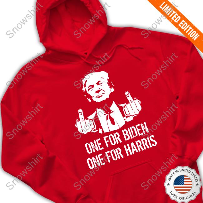 Trump Middle Finger One For Biden One For Harris Hooded Sweatshirt Trump Middle Finger One For Biden One For Harris Long Sleeve Shirt