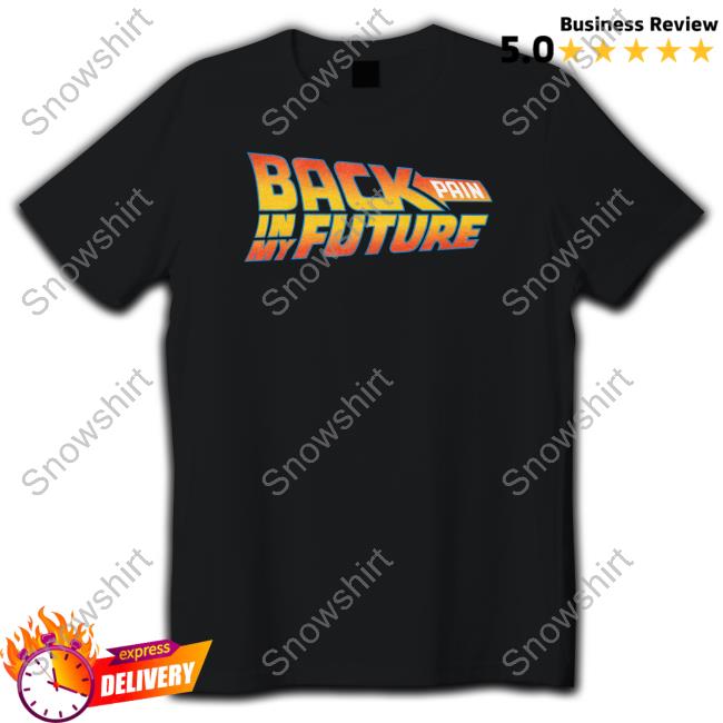 Back Pain In My Future Long Sleeve T Shirt
