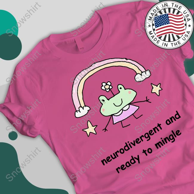 Official Neurodivergent And Ready To Mingle Shirts Official Neurodivergent And Ready To Mingle Shirt