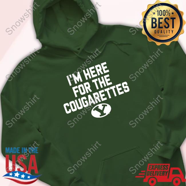 Byu Cougars I'm Here For The Cougarettes Sweatshirt Official Byu Cougars I'm Here For The Cougarettes T Shirts