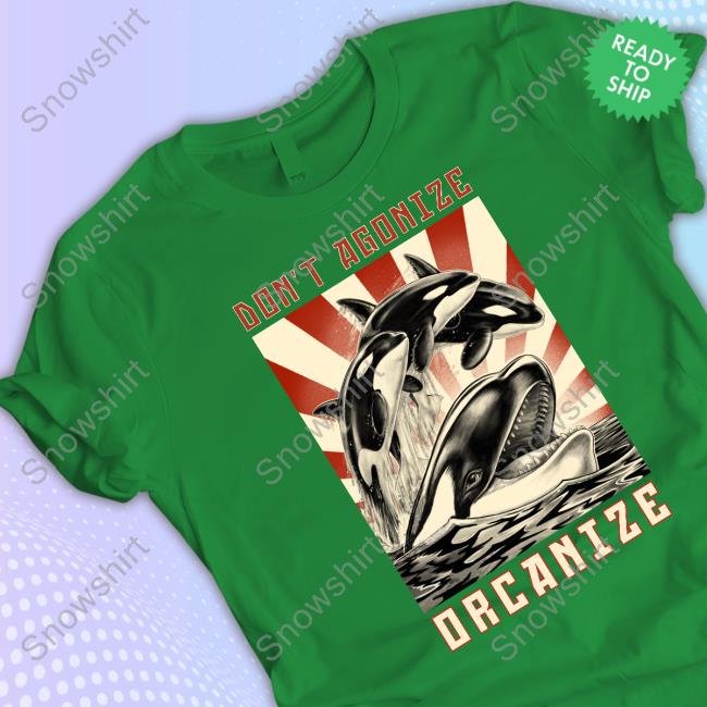 Official Don't Agonize Orcanize Orca Shirt