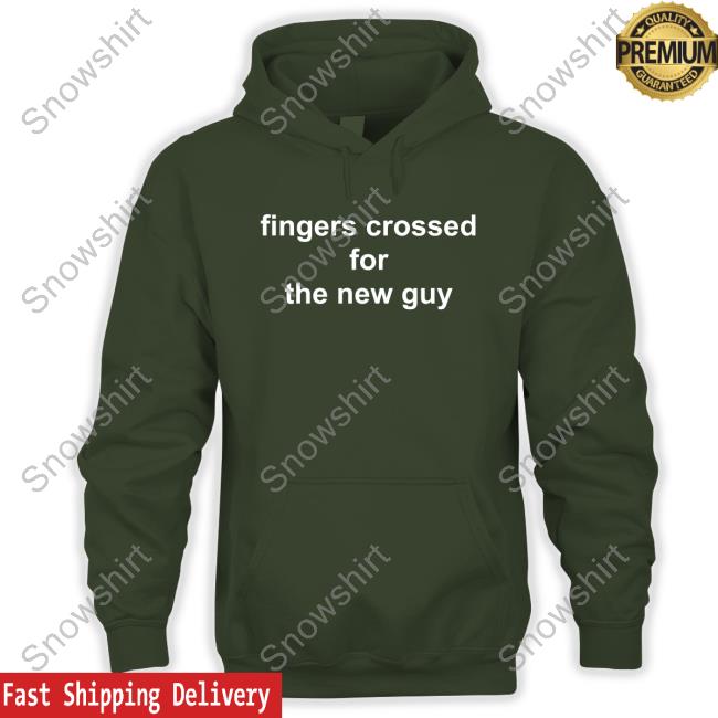 Official Fingers Crossed For The New Guy Shirt Fingers Crossed For The New Guy Tee
