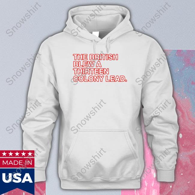 The British Blew A Thirteen Colony Lead Tee Greg Cover 1 The British Blew A Thirteen Colony Lead Shirt