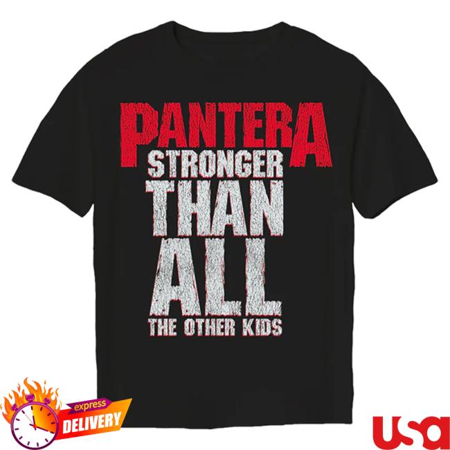 Official Pantera Merch Store Pantera Stronger Than All The Other Kids Attractive Shirt