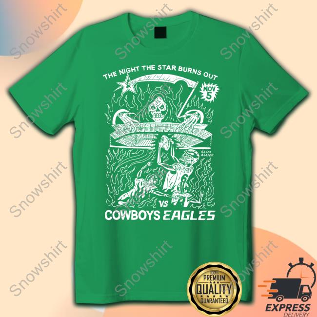 Philadelphia Eagles The Night The Star Burns Out Vs Cowboys Eagles T Shirt