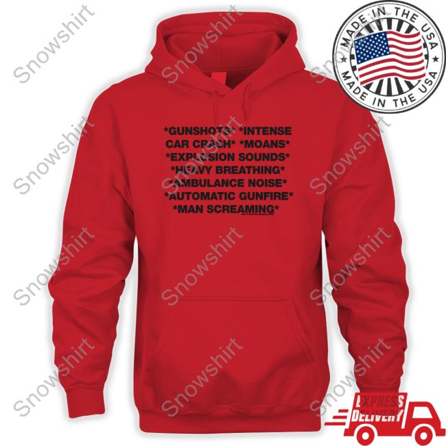 Gunshots Intense Car Crash Moans Explosion Sounds Heavy Breathing Ambulance Noise Automatic Gunfire Man Screaming Shirt Gunshots Intense Car Crash Moans Explosion Sounds Heavy Breathing Ambulance Noise Automatic Gunfire Man Screaming Tee