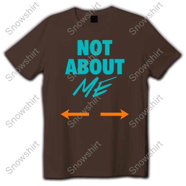 Official Miami Dolphins Not About Me Shirt Miami Dolphins Not About Me Shirt